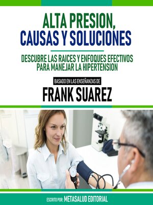 cover image of Alta Presion, Causas Y Soluciones --Basado En Las Enseñanzas De Frank Suarez